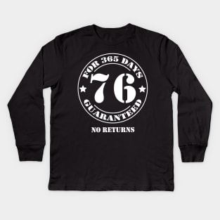 Birthday 76 for 365 Days Guaranteed Kids Long Sleeve T-Shirt